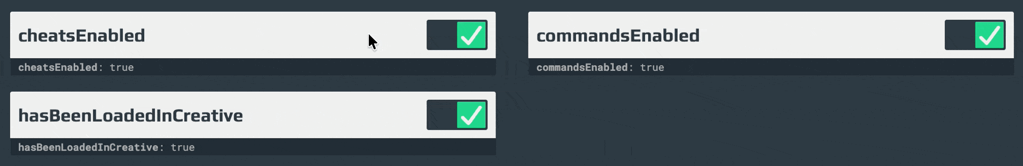 CheatsEnabled, commandsEnabled, and hasBeenLoadedInCreative will be deactivated by clicking the toggle button.